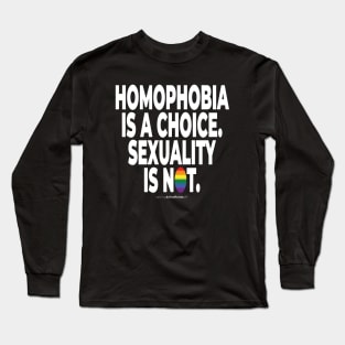 Homophobia is a choice. Sexuality is not. - human activist - LGBT / LGBTQI (132) Long Sleeve T-Shirt